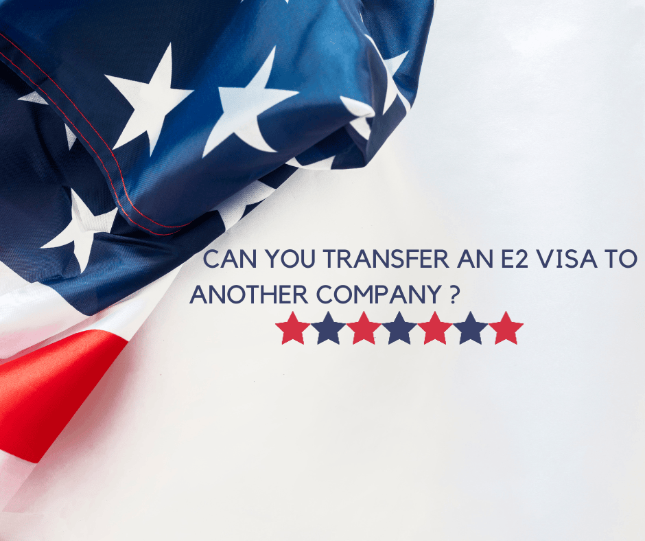 Can you transfer an E2 Visa to another company?