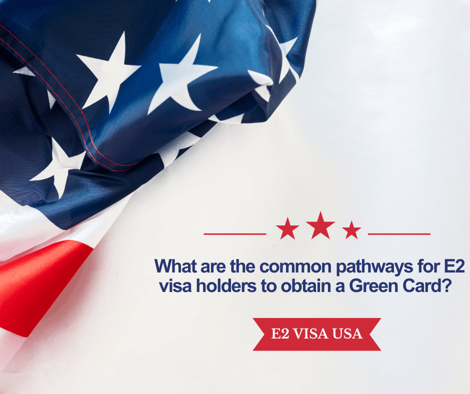 What are the common pathways for E2 visa holders to obtain a Green Card?