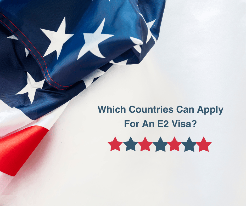 Which Countries Can Apply for an E2 Visa?